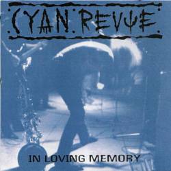 Cyan Revue : In Loving Memory